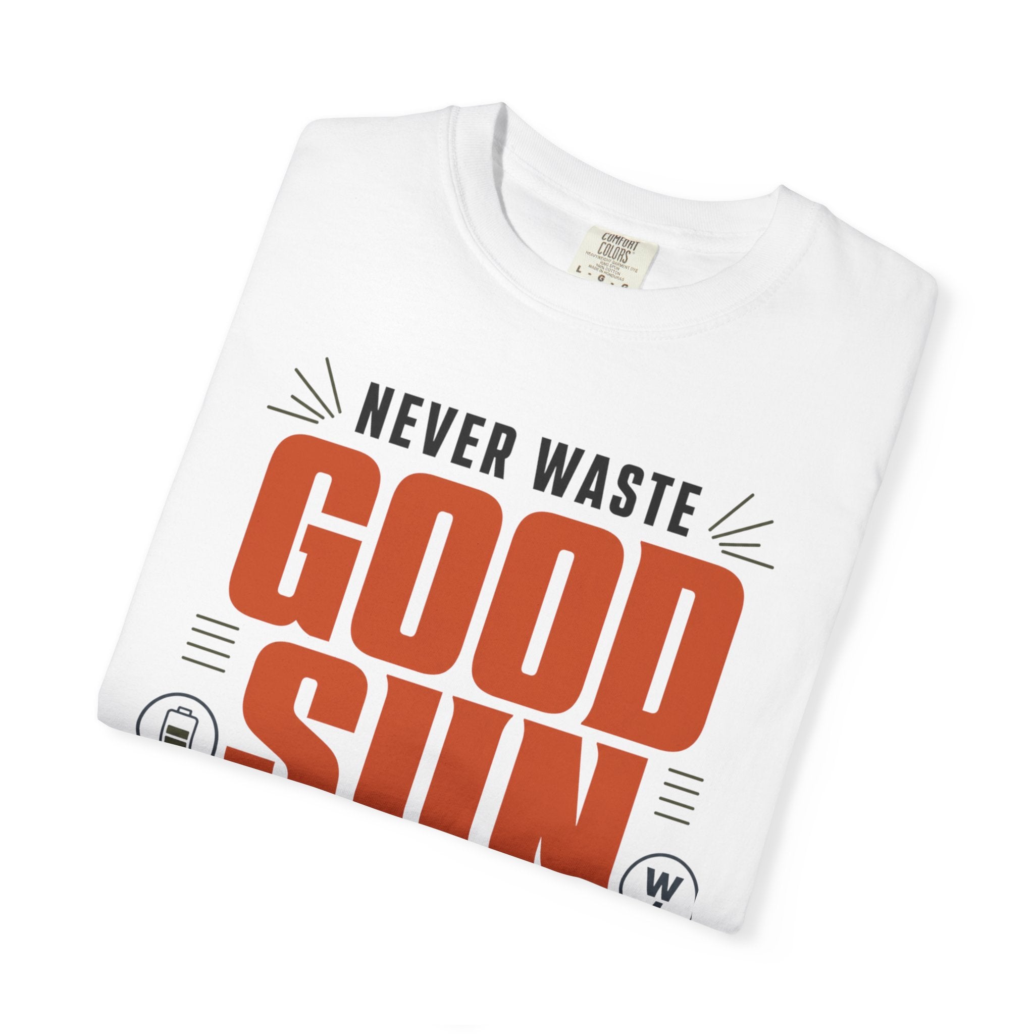 Never Waste Good Sun - T-Shirt