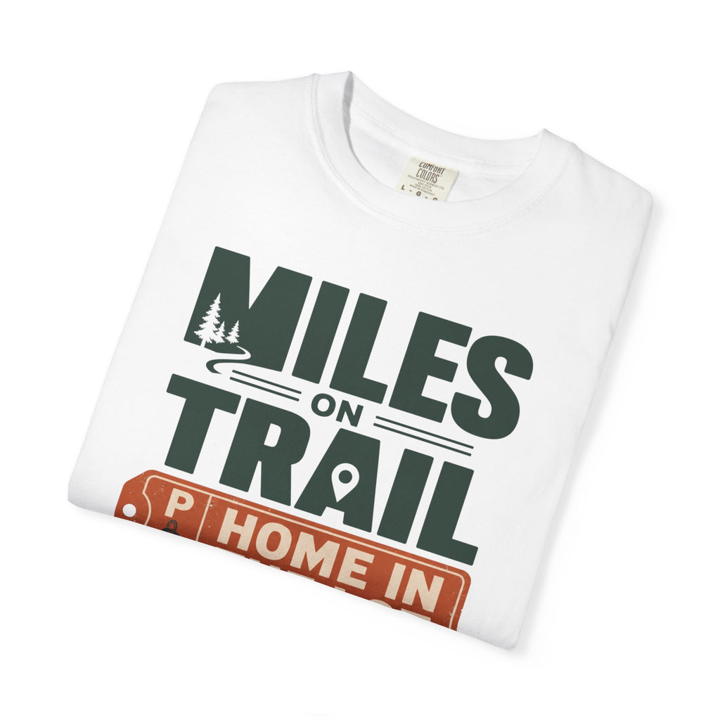 Miles On Trail Home In The Lot - T-Shirt