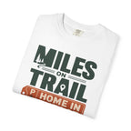 Miles On Trail Home In The Lot - T-Shirt