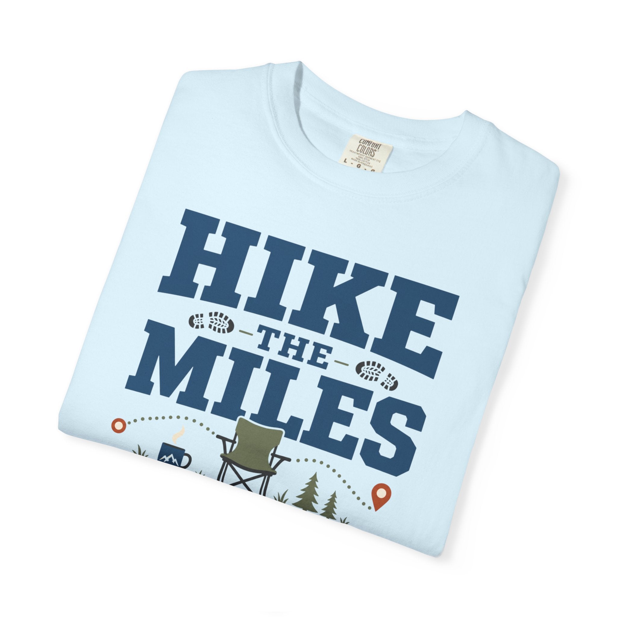 Hike The Miles Earn The Chair - T-Shirt