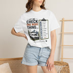 Let Me Check One More Thing - T-Shirt