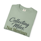 Collecting Miles Not Meetings - T-Shirt