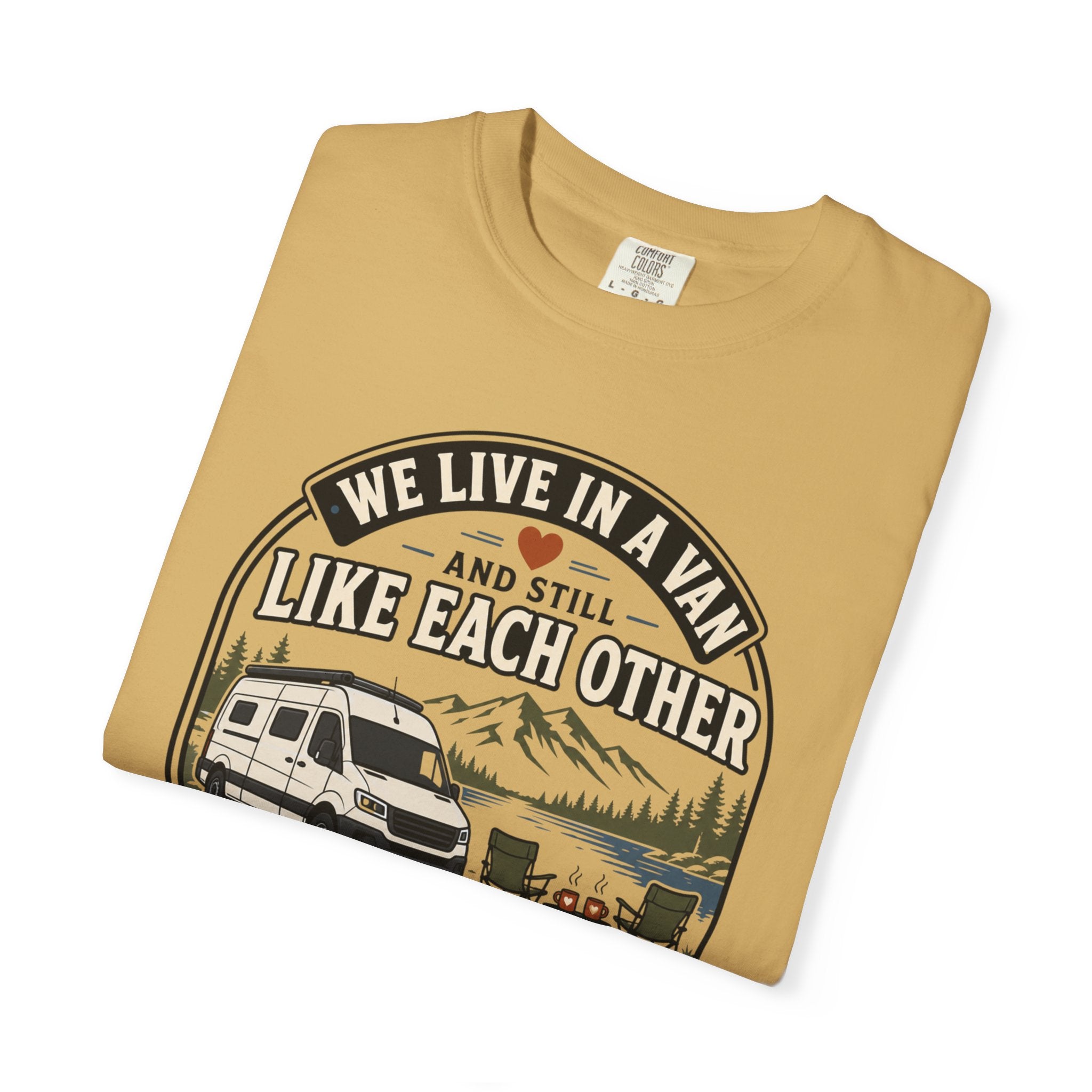 We Live In A Van And Still Like Each Other - T-Shirt