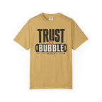Trust The Bubble - T-Shirt