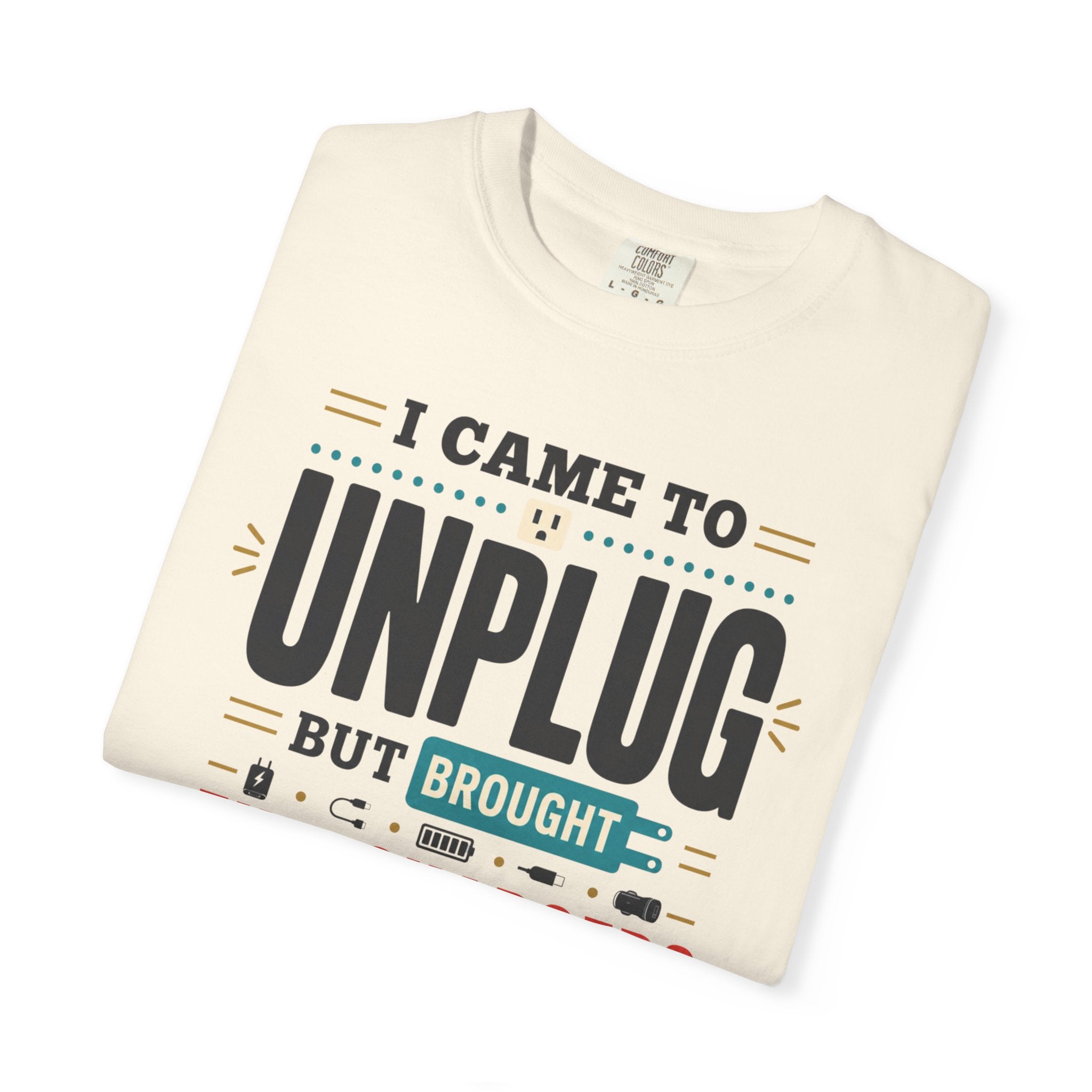 I Came To Unplug But Brought Five Chargers - T-Shirt