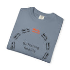 Buffering Reality - T-Shirt