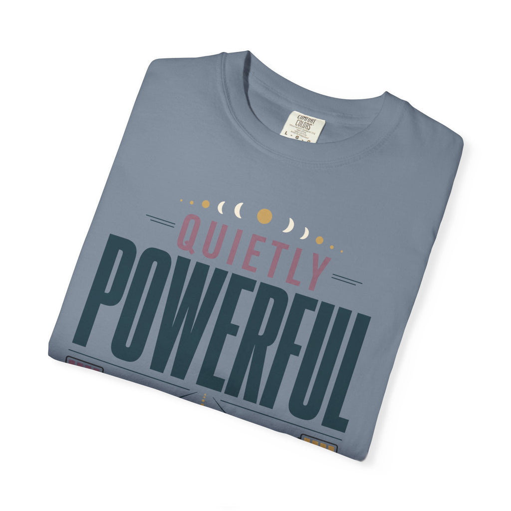 Quietly Powerful - T-Shirt
