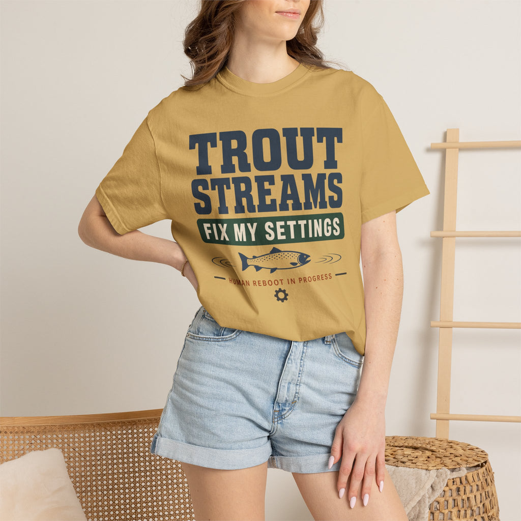 Trout Streams Fix My Settings - T-Shirt