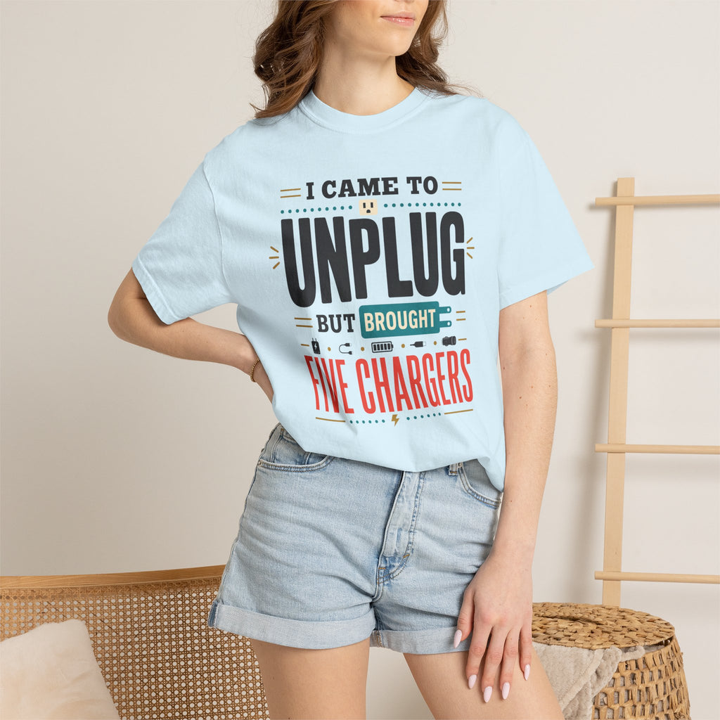 I Came To Unplug But Brought Five Chargers - T-Shirt
