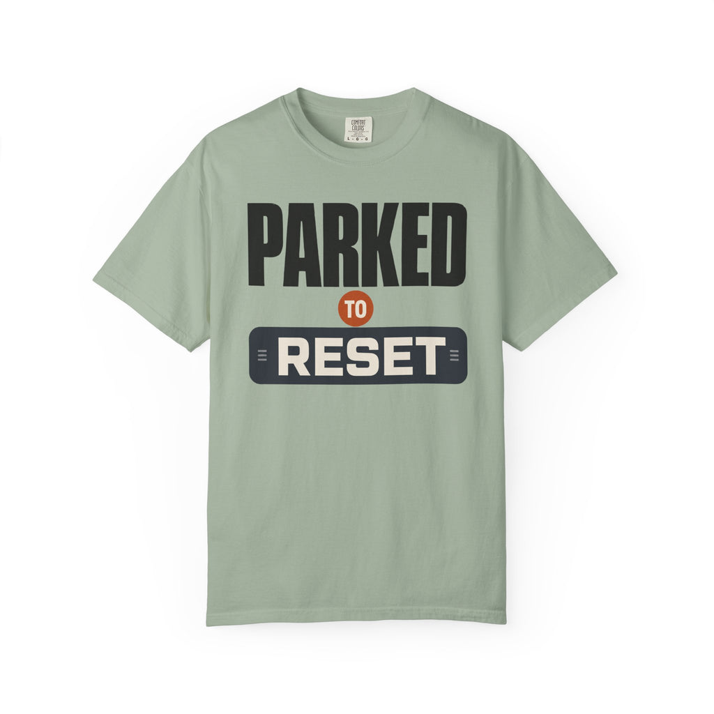 Parked To Reset - T-Shirt