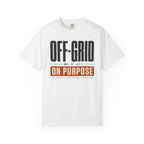 Off Grid On Purpose - T-Shirt