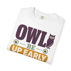 Owl Be Up Early For The View - T-Shirt