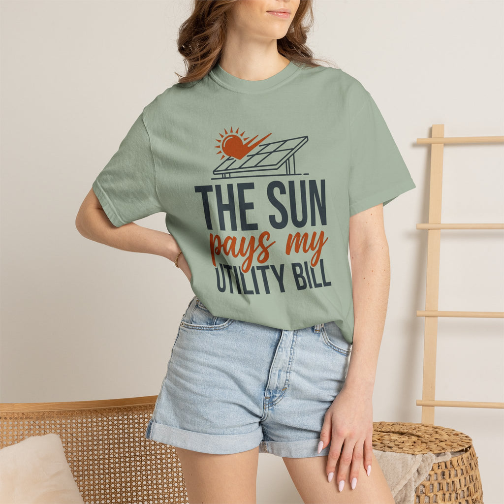 The Sun Pays My Utility Bill - T-Shirt