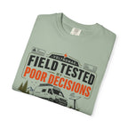 Field Tested By Poor Decisions - T-Shirt