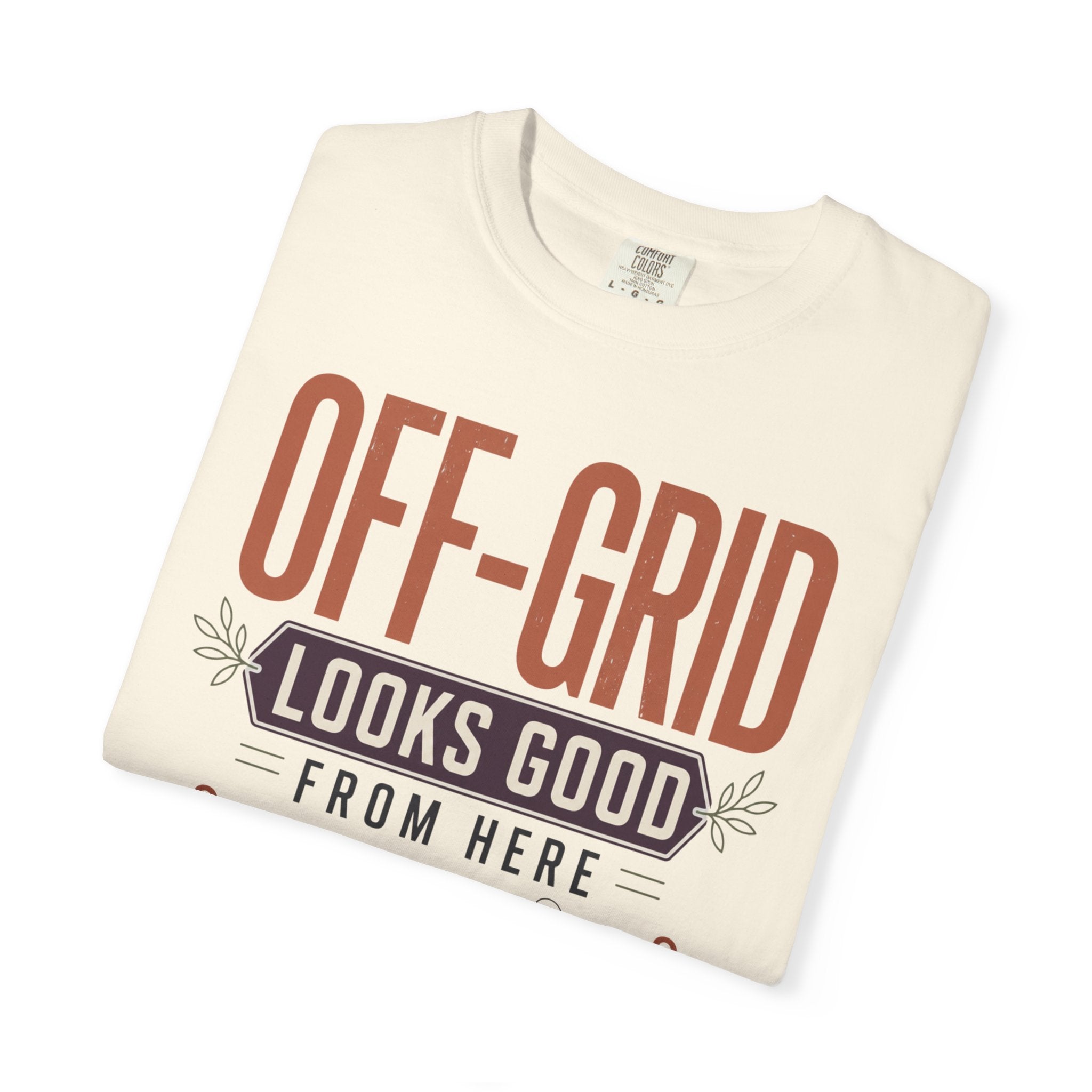 Off Grid Looks Good From Here - T-Shirt