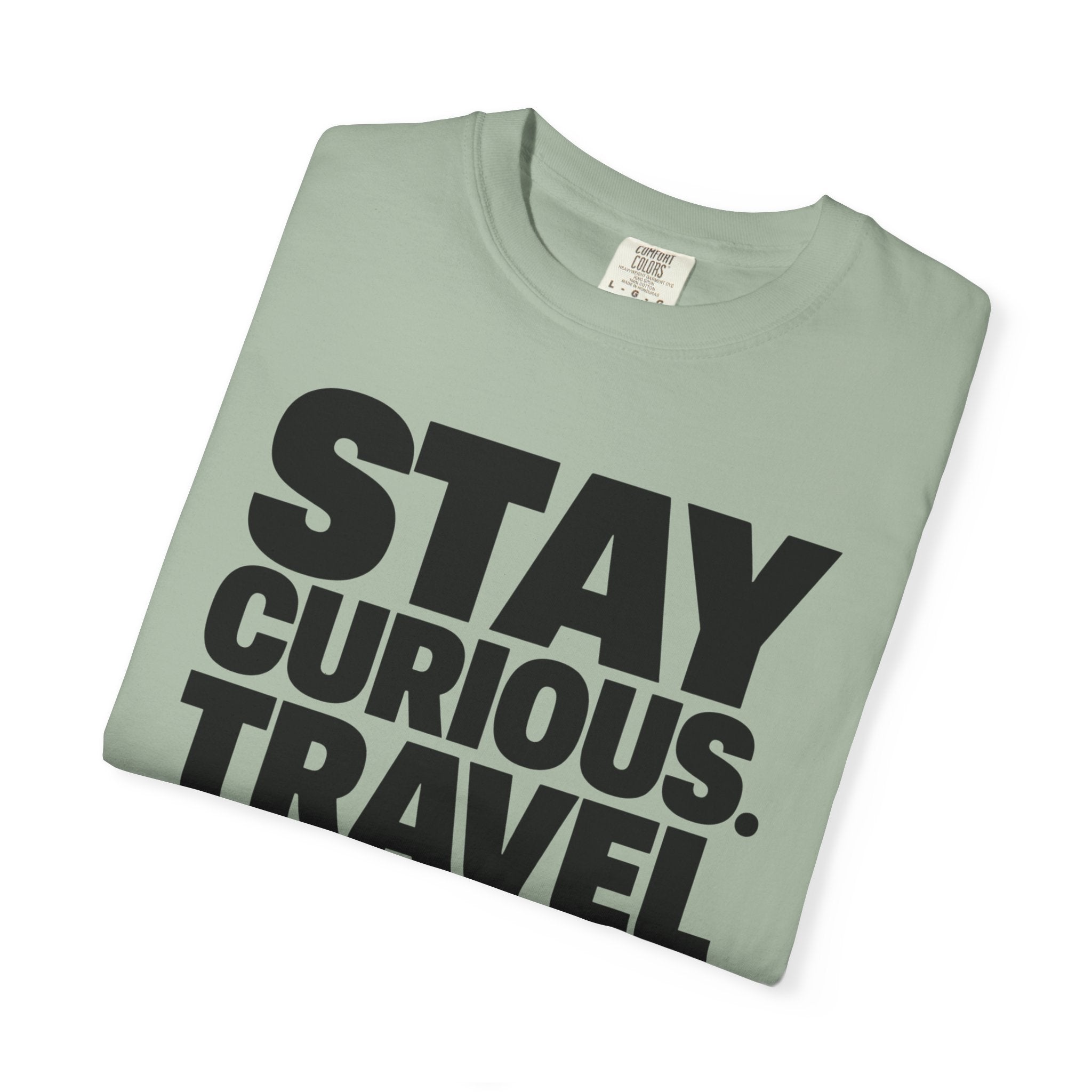 Stay Curious Travel Further - T-Shirt