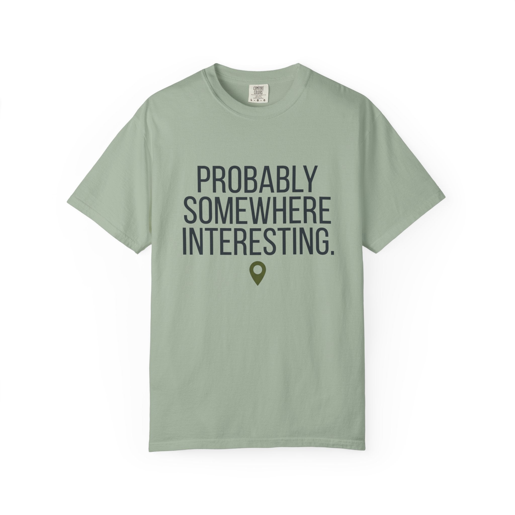 Probably Somewhere Interesting - T-Shirt