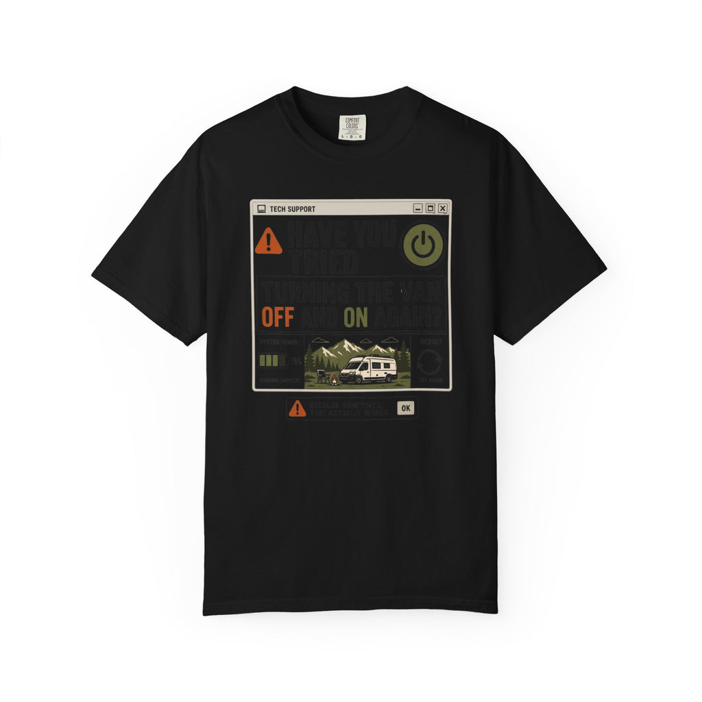 Have You Tried Turning The Van Off And On Again - T-Shirt