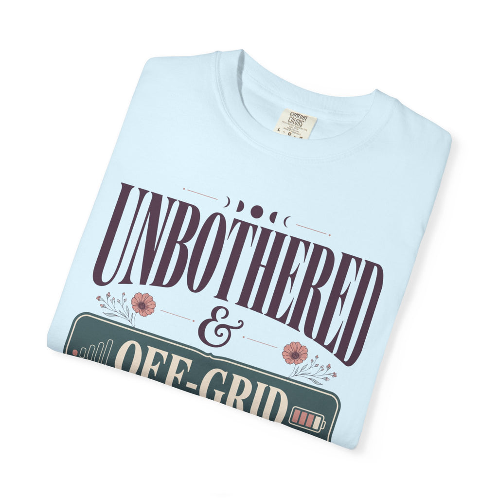 Unbothered And Off Grid - T-Shirt