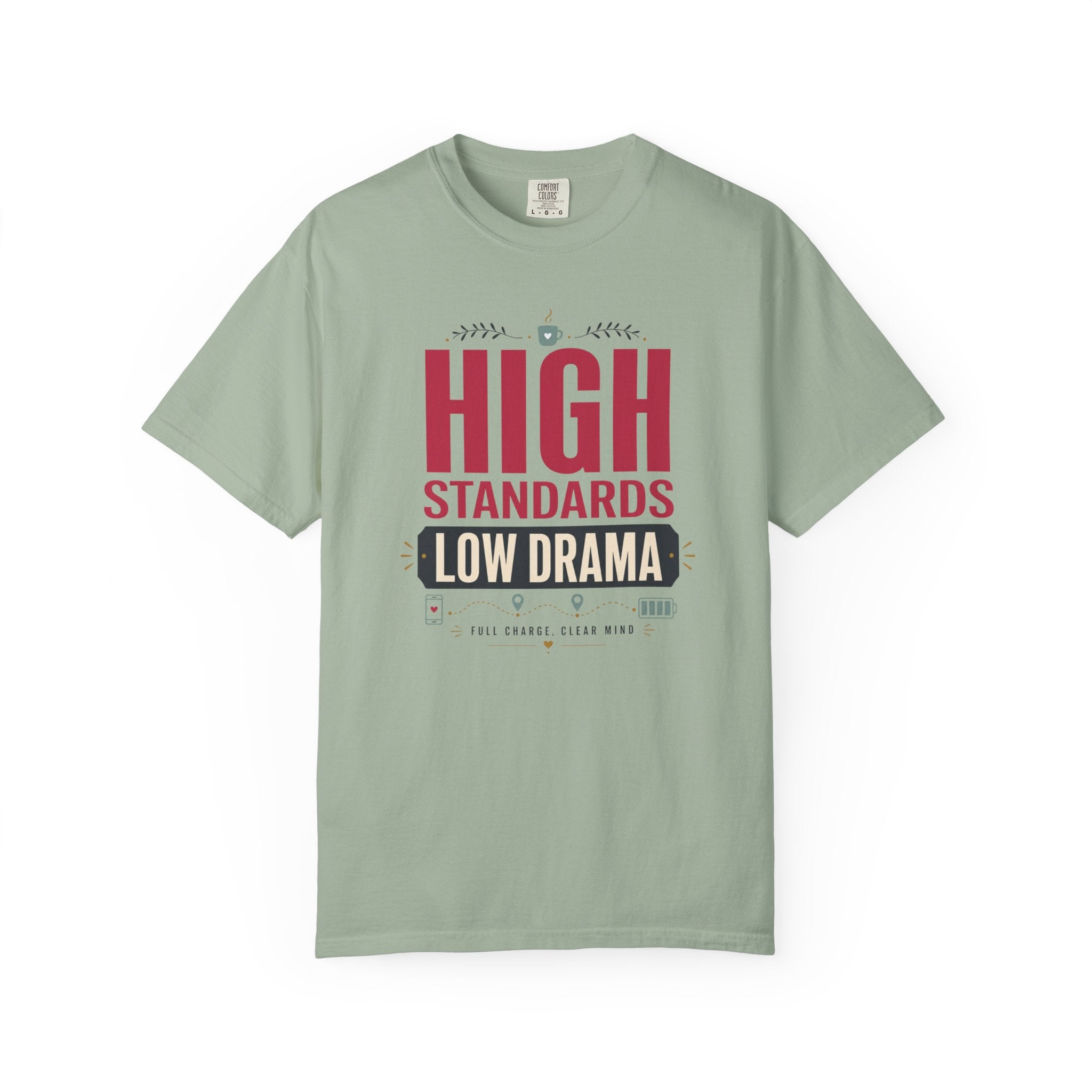 High Standards Low Drama - T-Shirt