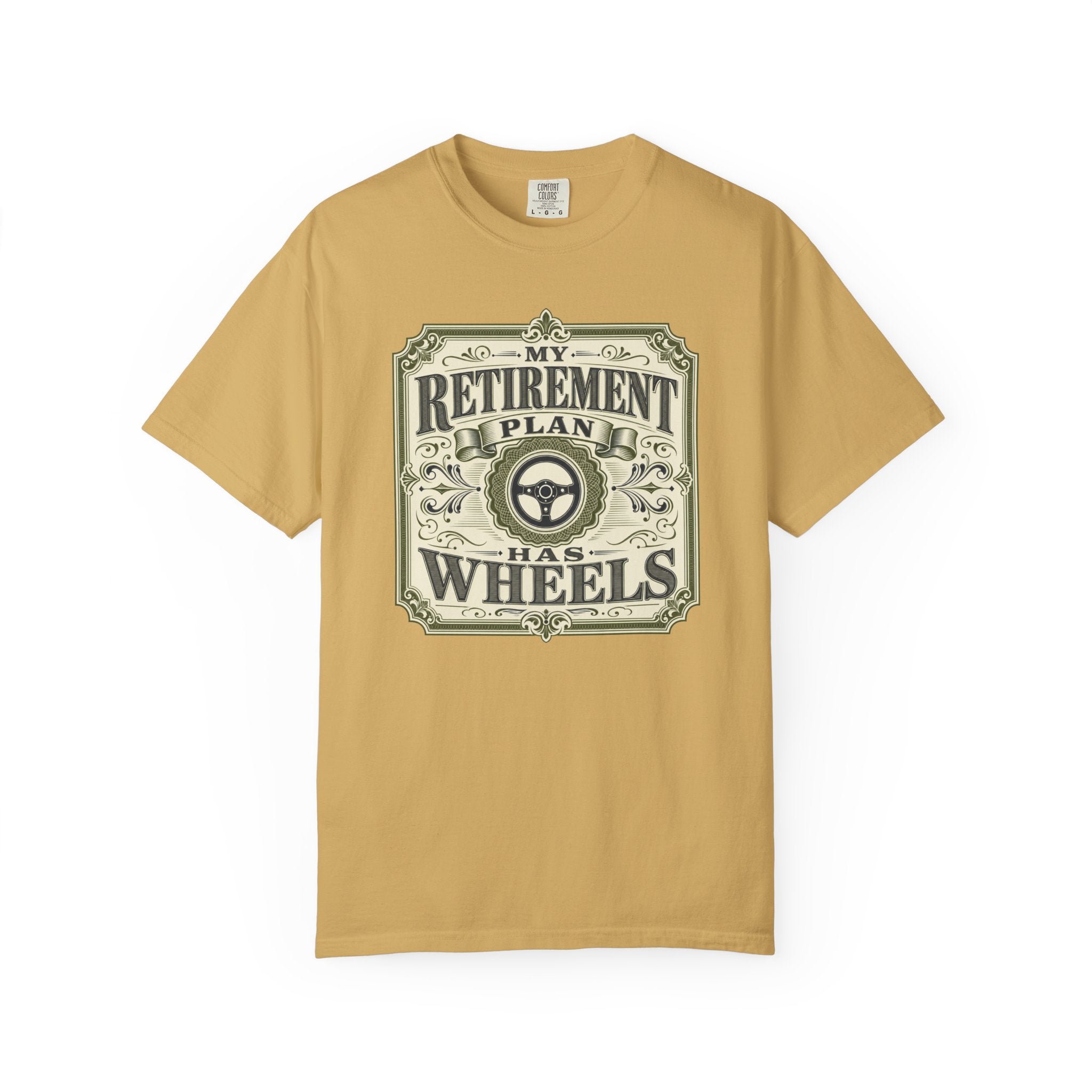 My Retirement Plan Has Wheels - T-Shirt
