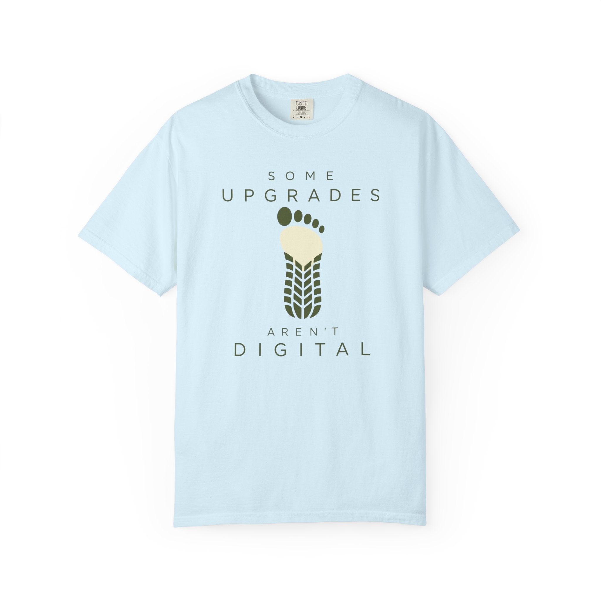 Some Upgrades Aren't Digital - T-Shirt