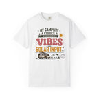 My Campsite Choice Was Based On Vibes And Solar Input - T-Shirt