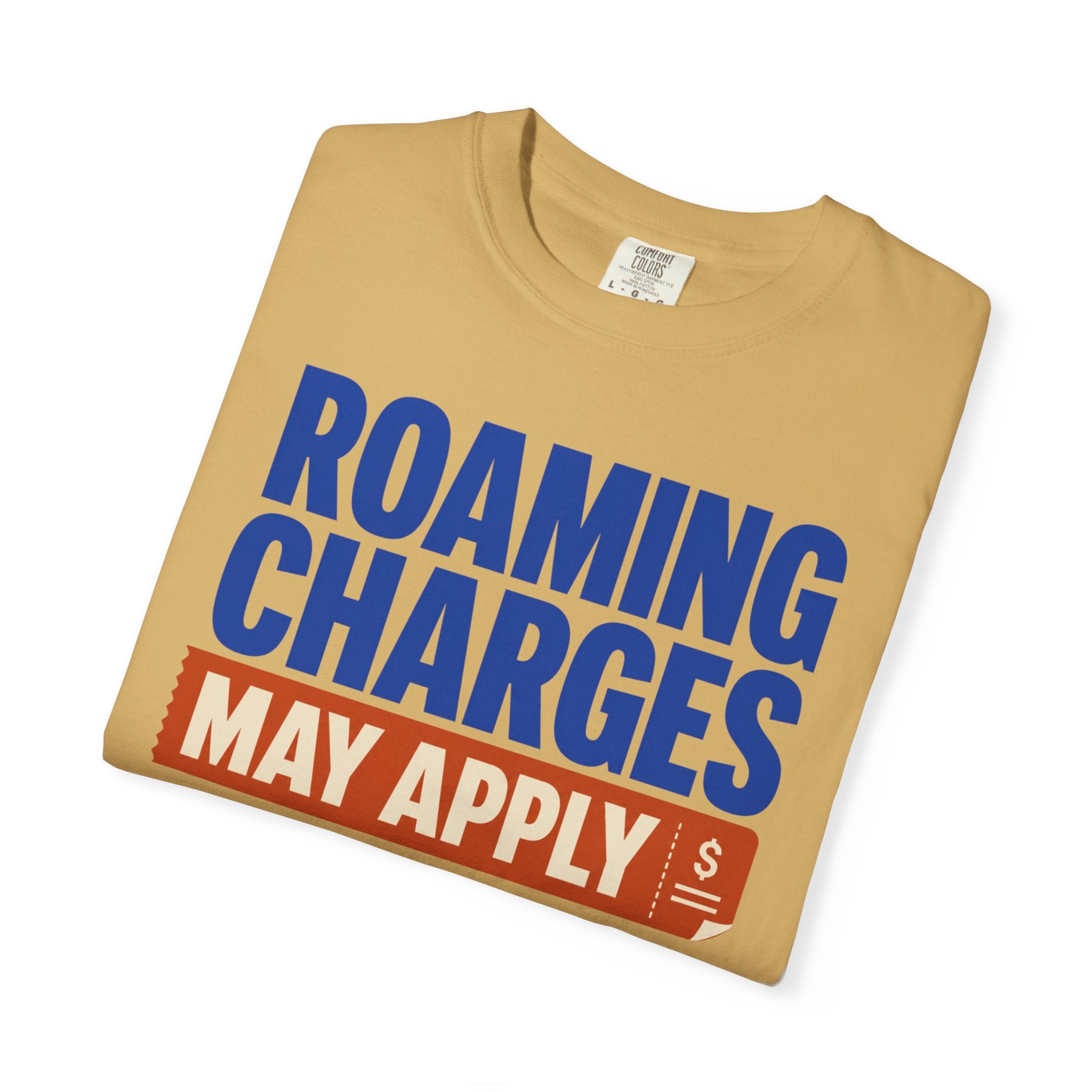 Roaming Charges May Apply - T-Shirt