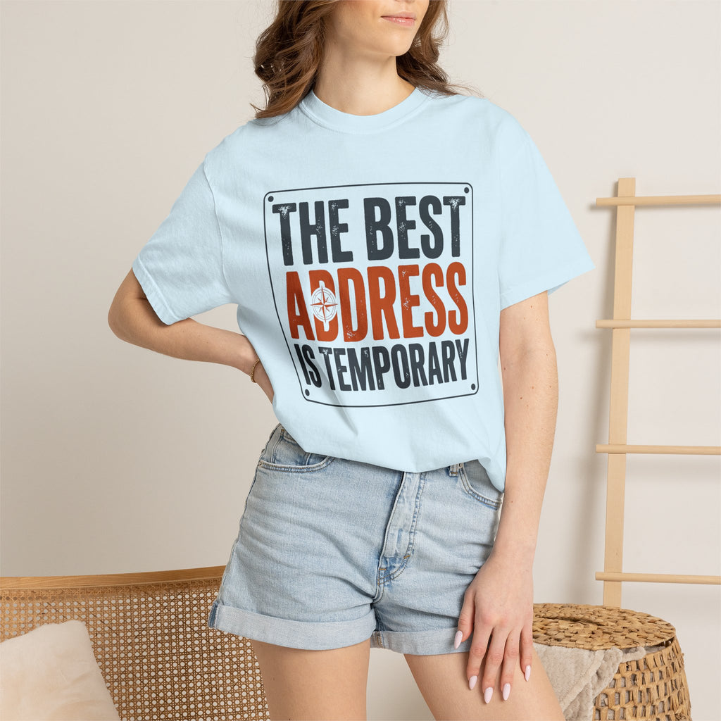 The Best Address Is Temporary - T-Shirt