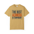 The Best Address Is Temporary - T-Shirt