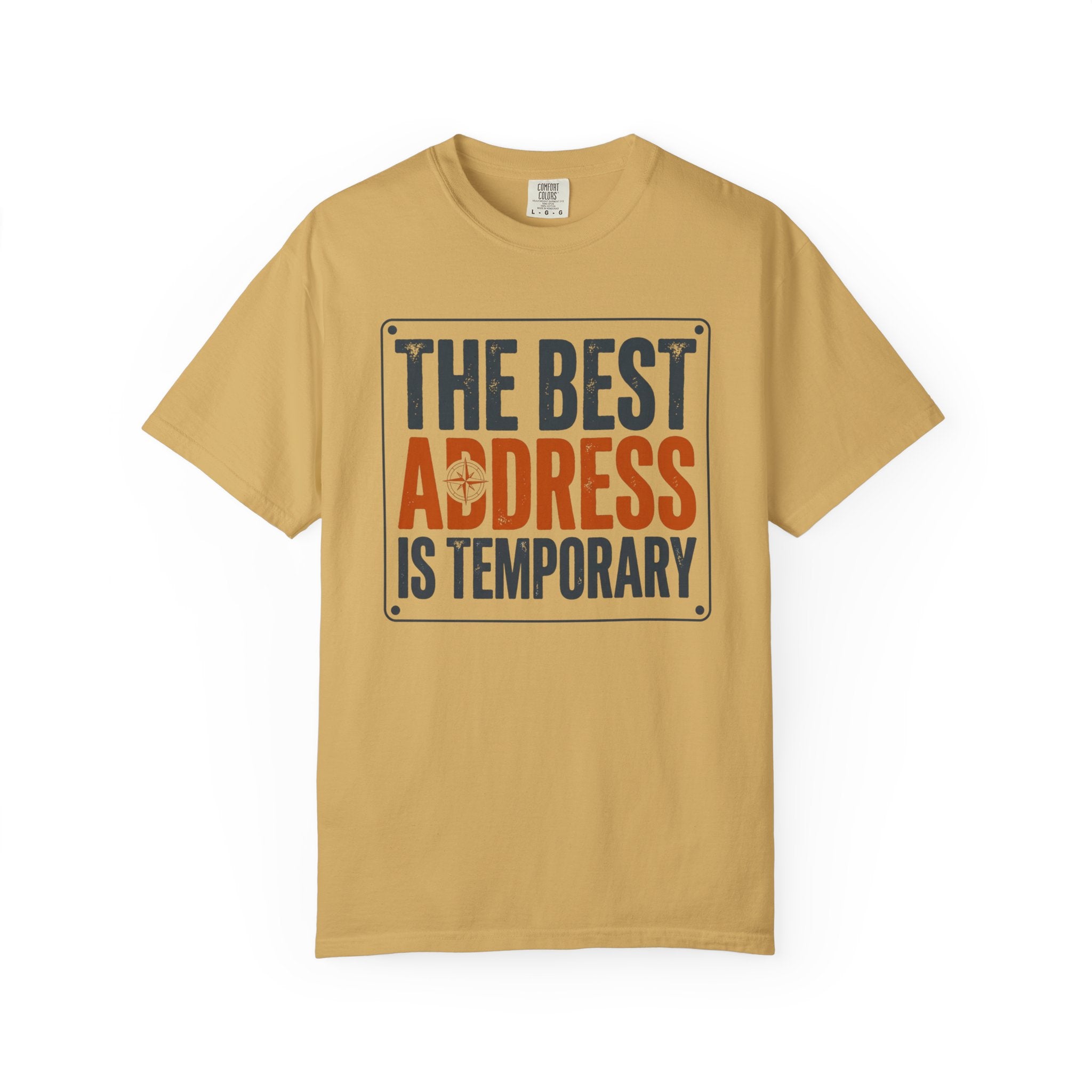 The Best Address Is Temporary - T-Shirt