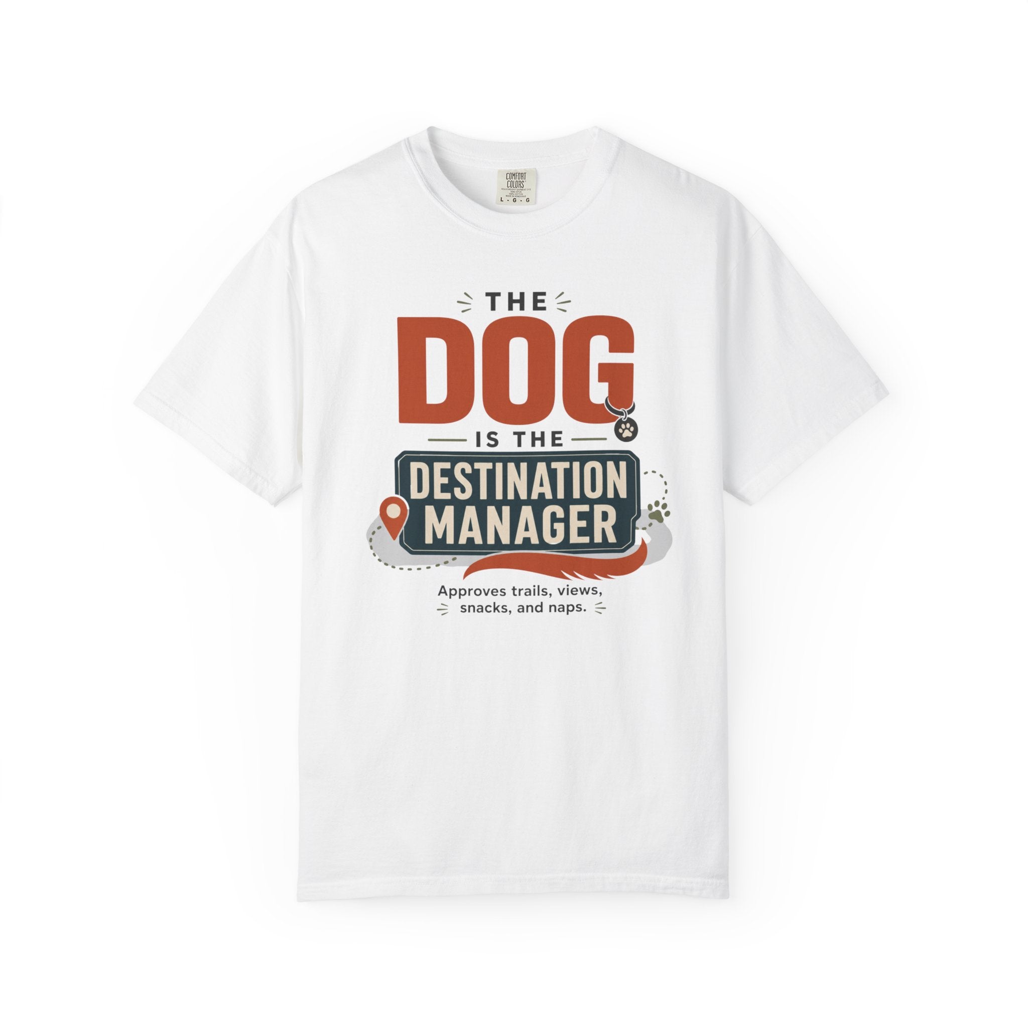 The Dog Is The Destination Manager - T-Shirt