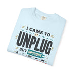 I Came To Unplug But Brought Five Chargers - T-Shirt