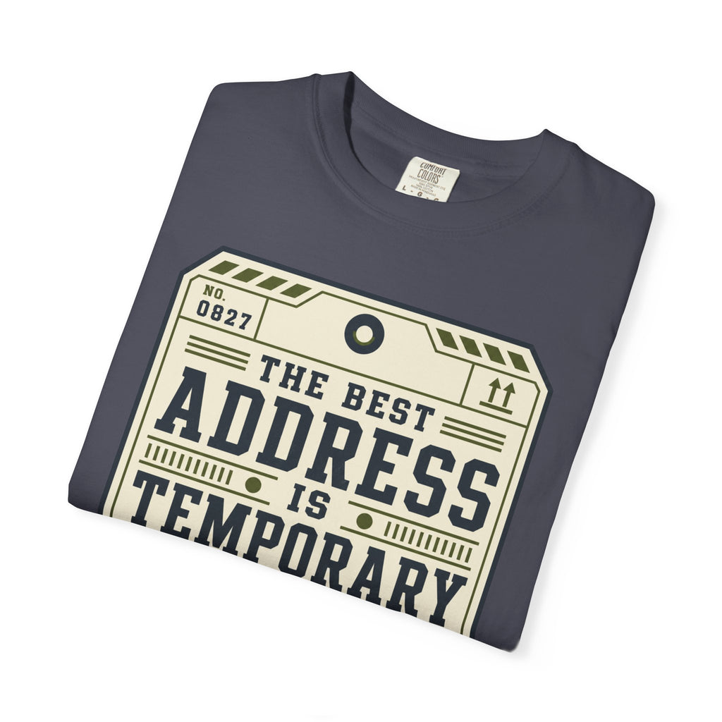 The Best Address Is Temporary - T-Shirt