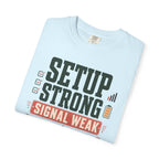 Setup Strong Signal Weak - T-Shirt