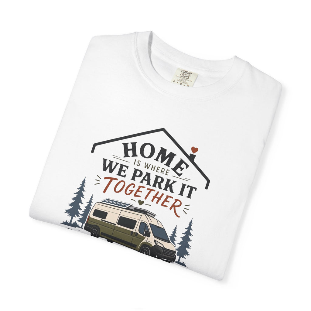 Home Is Where We Park It Together - T-Shirt