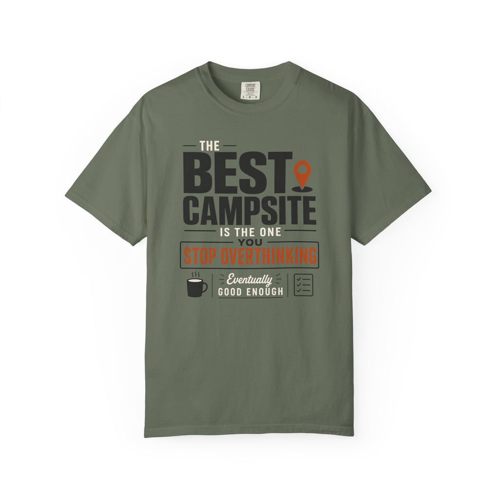 The Best Campsite Is The One You Stop Overthinking - T-Shirt
