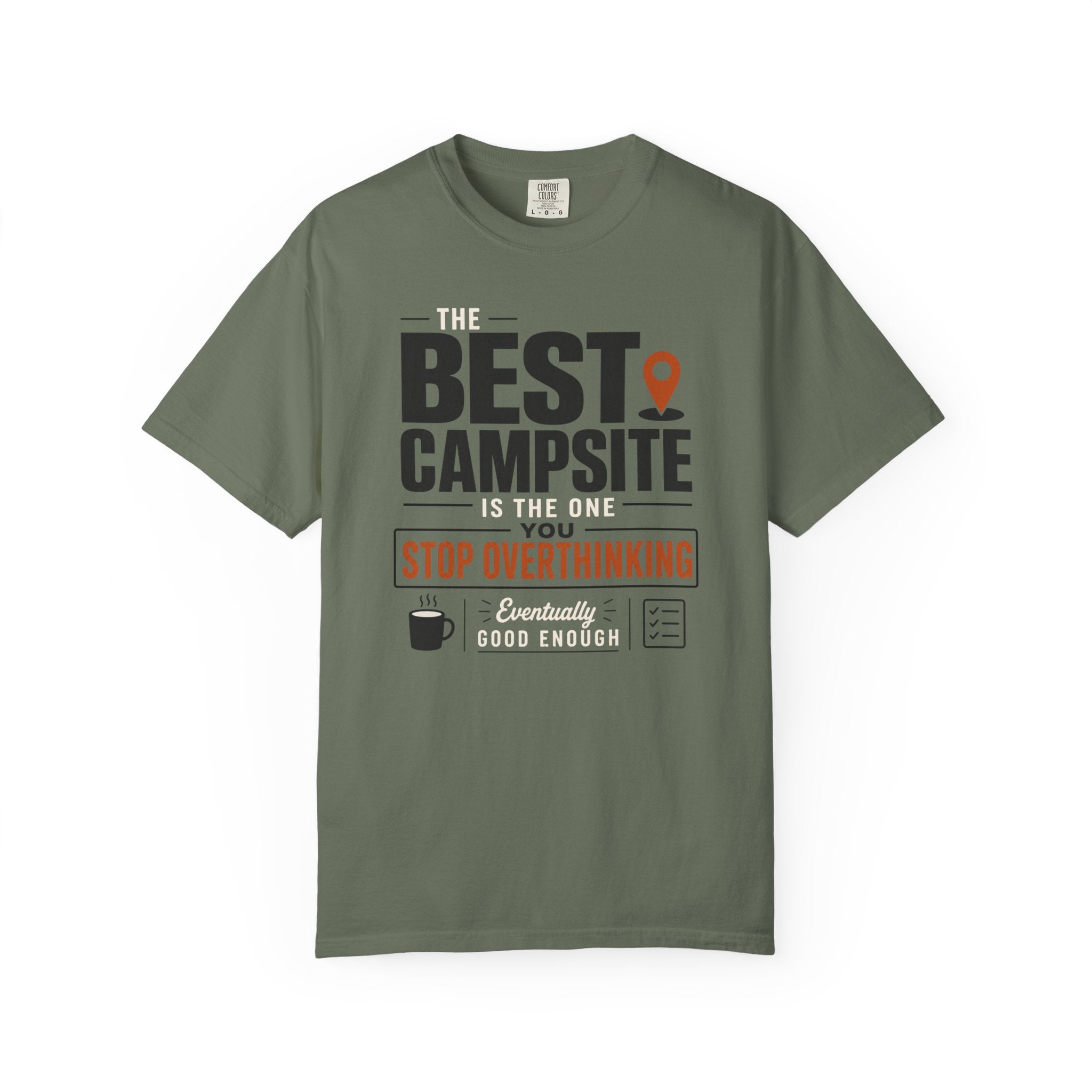 The Best Campsite Is The One You Stop Overthinking - T-Shirt
