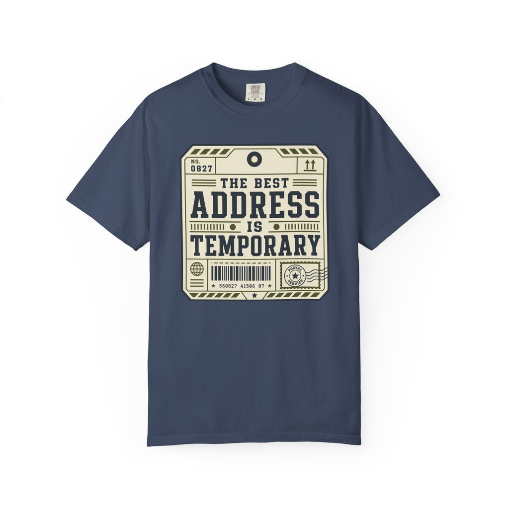 The Best Address Is Temporary - T-Shirt