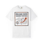 Mileage Over Square Footage - T-Shirt