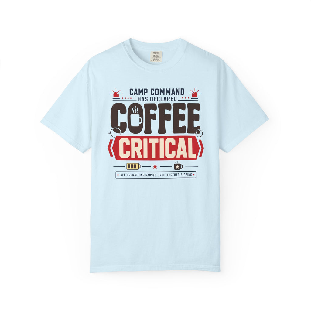 Camp Command Has Declared Coffee Critical - T-Shirt