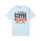 Camp Command Has Declared Coffee Critical - T-Shirt