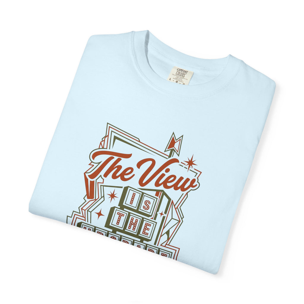 The View Is The Upgrade - T-Shirt