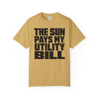 The Sun Pays My Utility Bill - T-Shirt