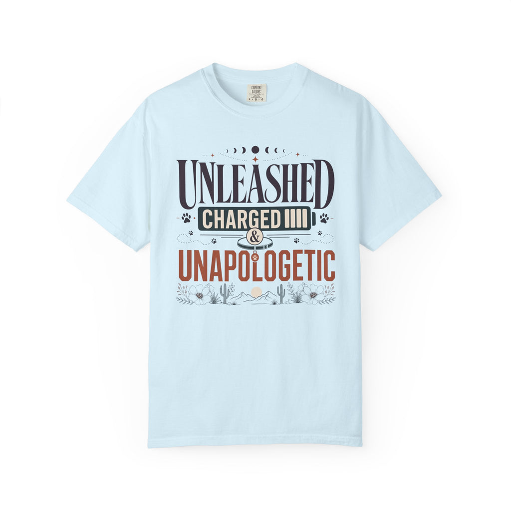 Unleashed Charged And Unapologetic - T-Shirt