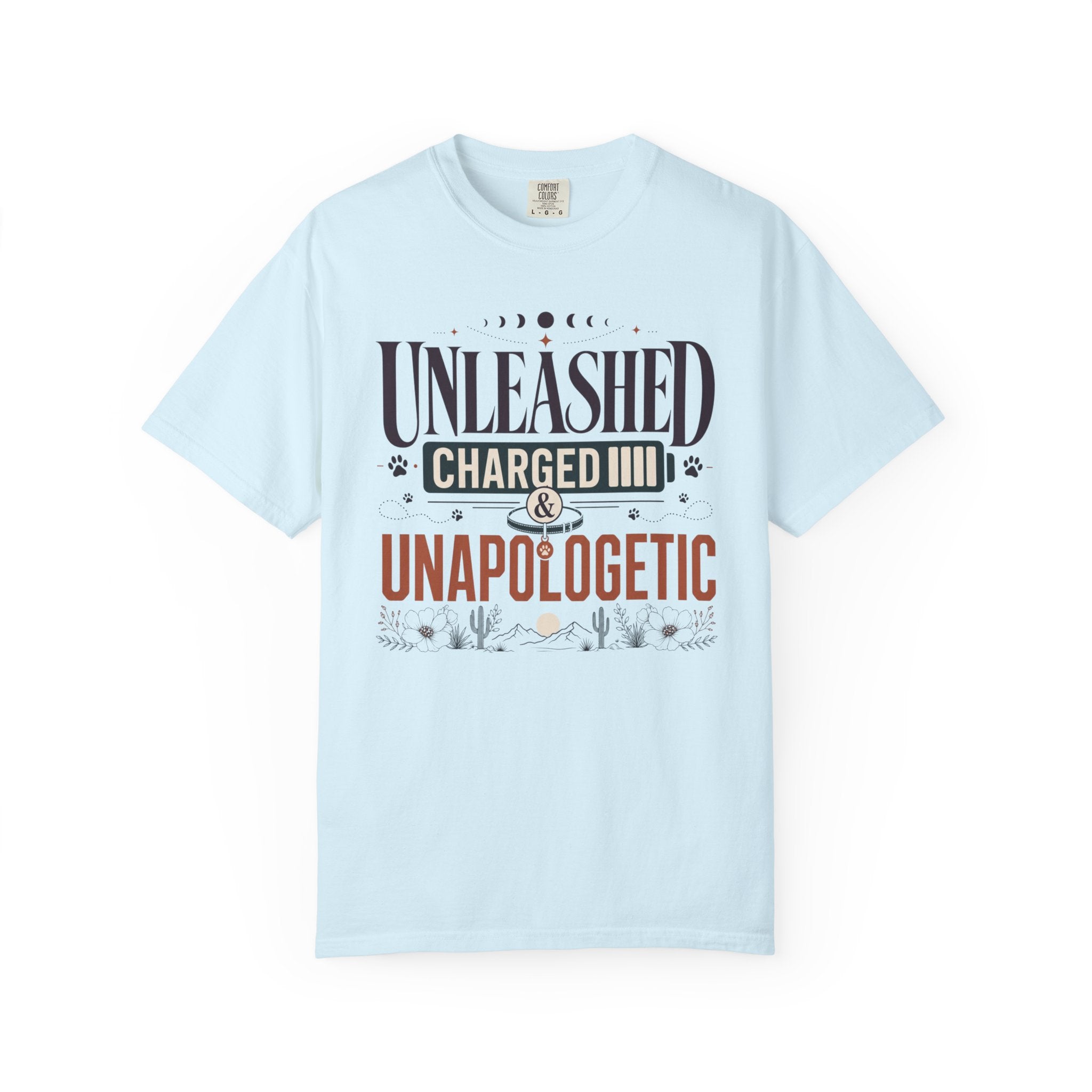Unleashed Charged And Unapologetic - T-Shirt