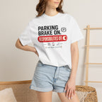 Parking Brake On Responsibilities Off - T-Shirt