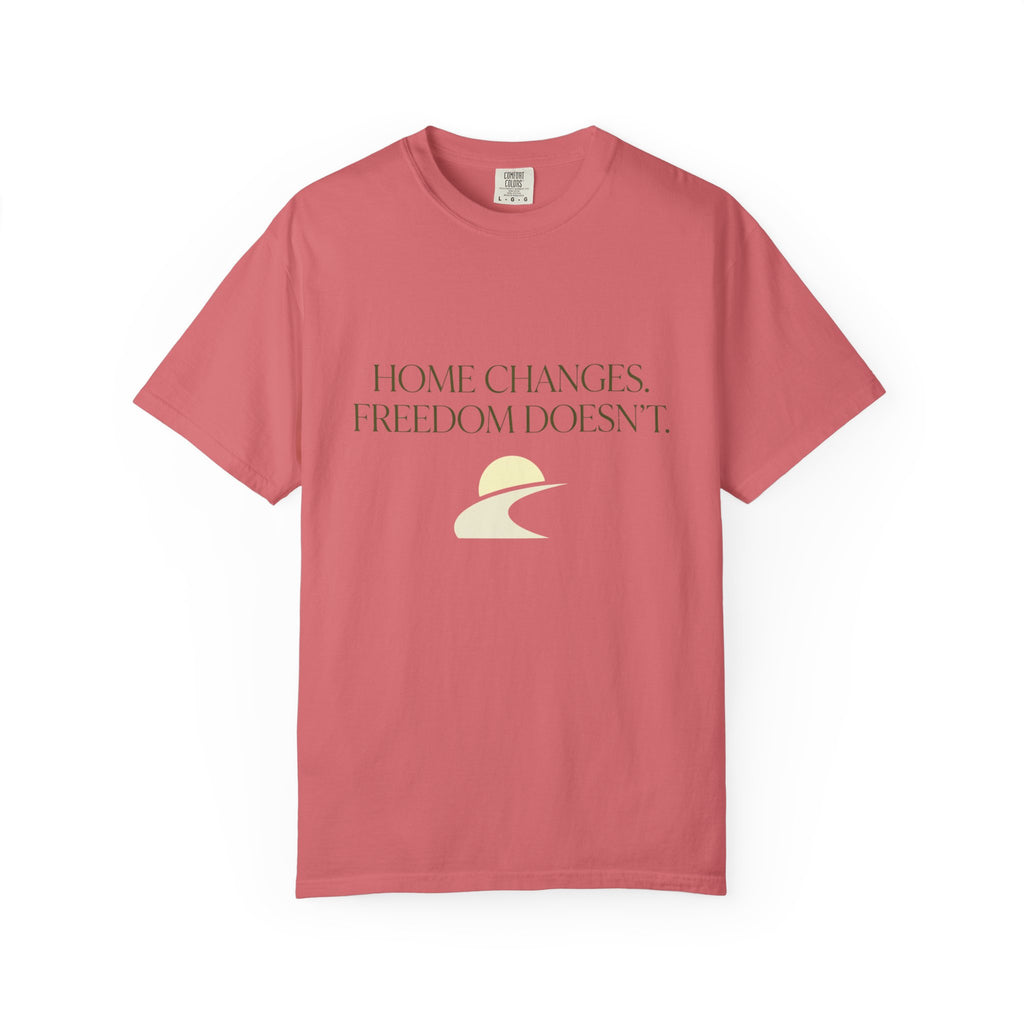 Home Changes Freedom Doesnt - T-Shirt