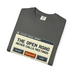 The Open Road Never Calls Meetings - T-Shirt