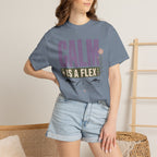 Calm Is A Flex - T-Shirt